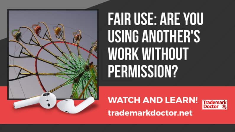 Fair Use: Are You Using Another’s Work Without Permission?